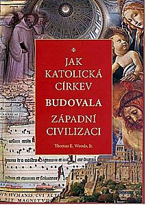 Jak katolická církev budovala západní civilizaci by Thomas E. Woods Jr.