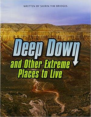 Deep Down & Other Extreme Places to Live (Paperback) Copyright 2016 by Shirin Bridges