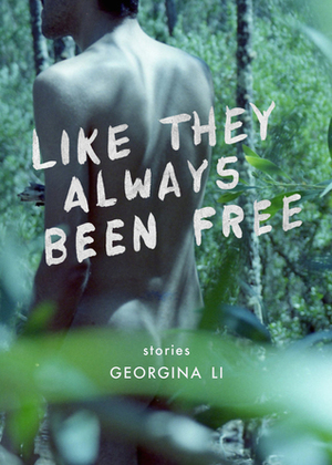 Like They Always Been Free by Georgina Li