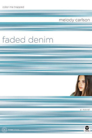 Faded Denim: Color Me Trapped by Melody Carlson