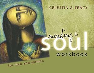 Mending the Soul Workbook for Men and Women, 2nd Edition by Steve Tracy, Celestia G. Tracy