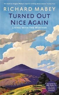 Turned Out Nice Again: Living with the Weather by Richard Mabey