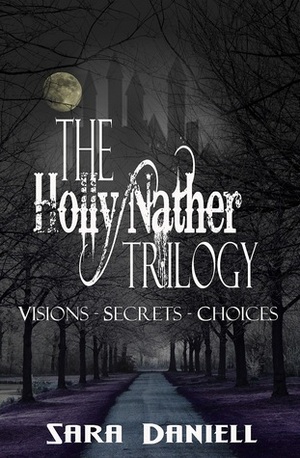 The Holly Nather Trilogy by Sara Daniell
