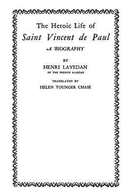 The Heroic Life of Saint Vincent de Paul by Henri Lavedan