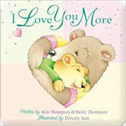 I Love You More (Padded Board Book) by Kim Mitzo Thompson