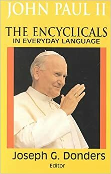 John Paul II: The Encyclicals in Everyday Language by Joseph G. Donders