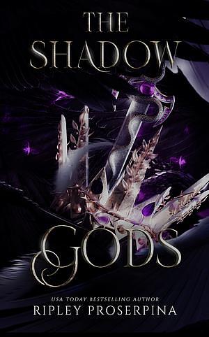 The Shadow Gods by Ripley Proserpina