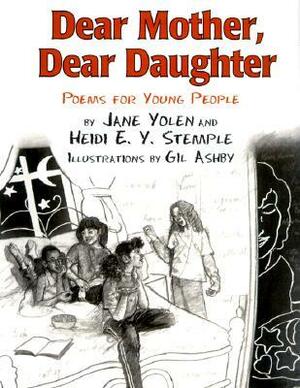 Dear Mother, Dear Daughter: Poems for Young People by Jane Yolen, Rebecca Guay, Gil Ashby