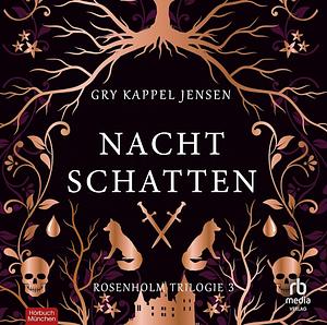 Nachtschatten - Rosenholm-Trilogie (3) by Gry Kappel Jensen