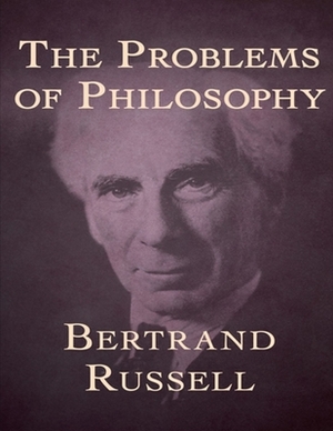 The Problems of Philosophy: (Annotated Edition) by Bertrand Russell