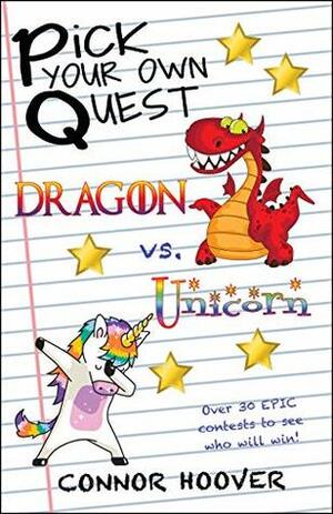 Pick Your Own Quest: Dragon vs. Unicorn by Connor Hoover