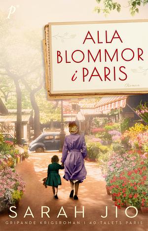 Alla blommor i Paris by Sarah Jio