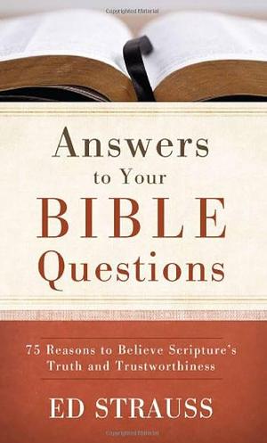 Answers to Your Bible Questions by Ed Strauss