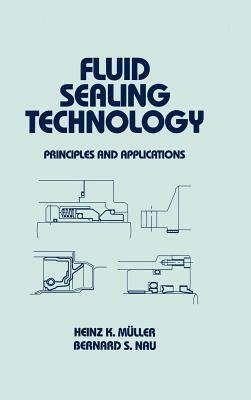 Fluid Sealing Technology: Principles and Applications by Muller