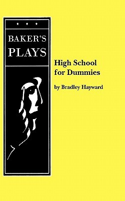 High School for Dummies by Bradley Hayward