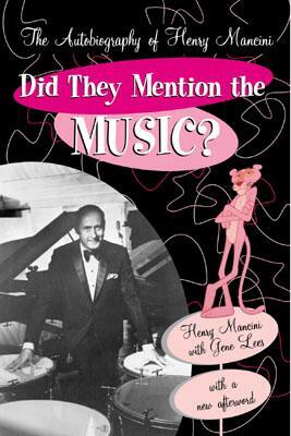 Did They Mention the Music?: The Autobiography of Henry Mancini by Henry Mancini