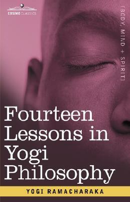 Fourteen Lessons in Yogi Philosophy by Yogi Ramacharaka