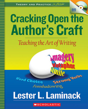 Cracking Open the Author's Craft: Teaching the Art of Writing by Lester L. Laminack