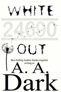 White Out by Alaska Angelini, A.A. Dark