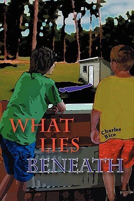 What Lies Beneath by Charles Bice