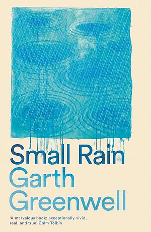 Small Rain by Garth Greenwell