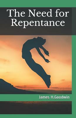 The Need for Repentance: A Moral Dilemma by James H. Goodwin