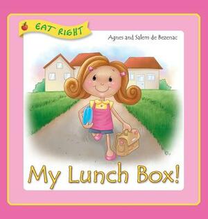 My Lunch Box: Does it matter what I eat at school? by Salem De Bezenac, Agnes De Bezenac