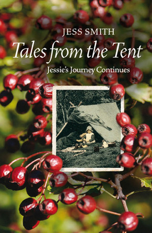Tales from the Tent: Jessie's Journey Continues by Jess Smith