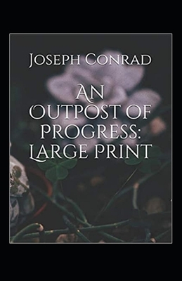 An Outpost of Progress Illustrated by Joseph Conrad