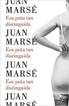 Aquesta puta tan distingida by Juan Marsé