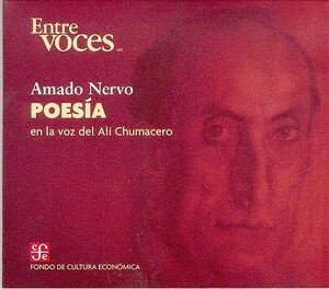 Poesia: En La Voz de Ali Chumacero by Amado Nervo