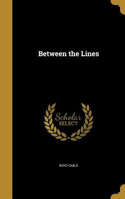 Between the Lines by Boyd Cable