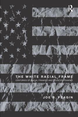 How Race Has Been Framed In America by Joe R. Feagin