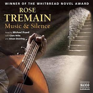 Music &amp; Silence by Rose Tremain