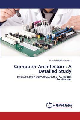 Computer Architecture: A Detailed Study by Abbasi Mohsin Manshad