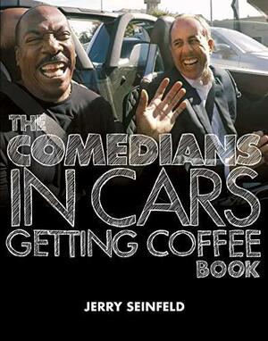 The Comedians in Cars Getting Coffee Book by Jerry Seinfeld
