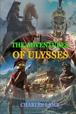 The Adventures of Ulysses by Charles Lamb: Classic Edition Annotated Illustrations : Classic Edition Annotated Illustrations by Charles Lamb