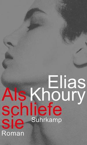 Als schliefe sie by Elias Khoury