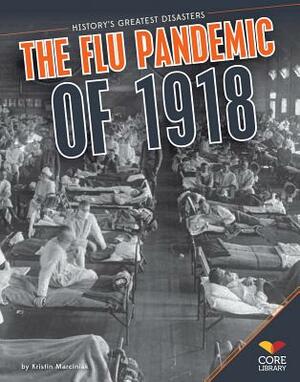 Flu Pandemic of 1918 by Kristin Marciniak