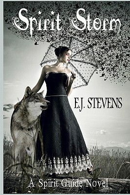 Spirit Storm: Spirit Guide #2 by E.J. Stevens