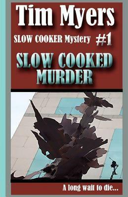 Slow Cooked Murder by Tim Myers
