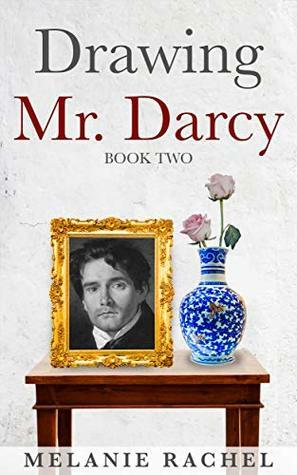 Drawing Mr. Darcy: A Faithful Portrait by Melanie Rachel