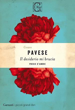 Il desiderio mi brucia: Poesie d'amore by Cesare Pavese