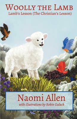 Woolly the Lamb: Lamb's Lesson (the Christian's Lesson) by Naomi Allen