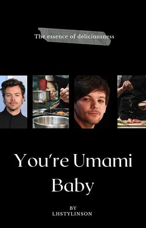 You're Umami Baby by LHStylinson