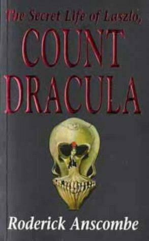 The Secret Life Of Laszlo, Count Dracula by Roderick Anscombe