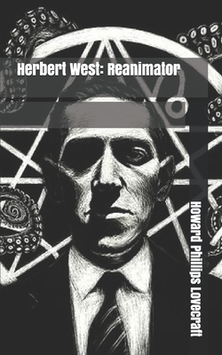 Herbert West: Reanimator by H.P. Lovecraft