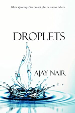 Droplets by Ajay Nair