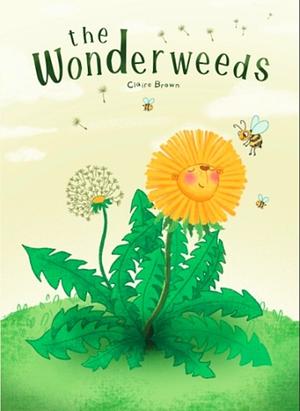 The Wonderweeds by Claire Brown