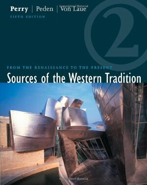 Sources of the Western Tradition, Volume 2: From the Renaissance to the Present by Marvin Perry